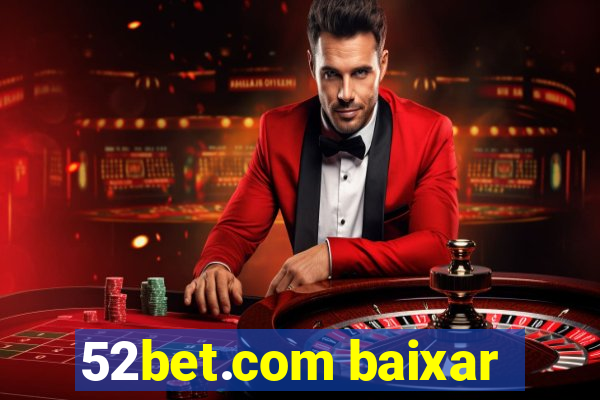 52bet.com baixar